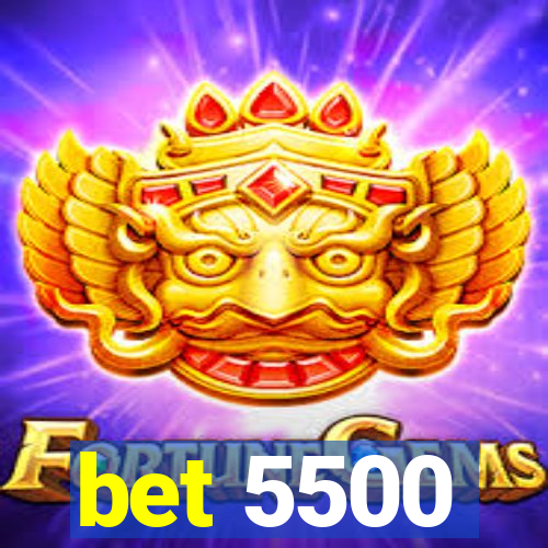 bet 5500